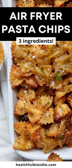 air fryer pasta chips with text overlay that reads, air fryer pasta chips 3 ingredients