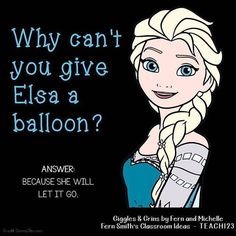 an image of a frozen princess with the words, why can you give else a balloon?