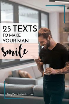 a man standing in front of a couch text reads 25 texts to make your man smile