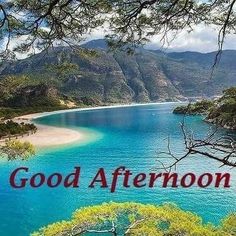 the words good afternoon are written in red on top of blue water and green trees