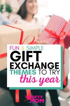 a woman holding two presents with the words fun and simple gift exchange themes to try this year