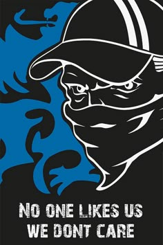 a black and blue poster with an image of a man wearing a baseball cap, bandana, and the words no one likes us we don't - care