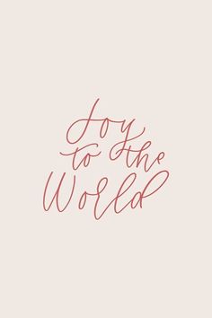 the words joy to the world written in red ink