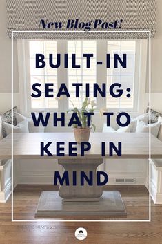 the words built - in seating what to keep in mind on top of a table