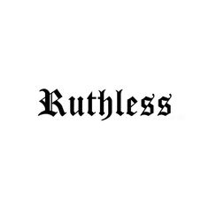 the word ruthess written in black ink on a white background