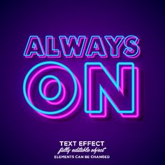 neon text that says, always on next effect effects are available in photoshopped