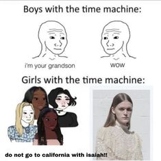 two girls with different facial expressions and the caption says boys with the time machine i'm your grandson