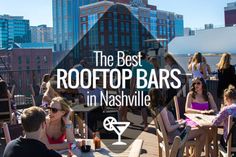 the best rooftop bars in nashville, tennessee with people sitting at tables and drinking beverages