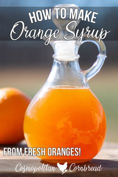 an orange syrup in a glass jug with the words how to make orange syrup from fresh oranges