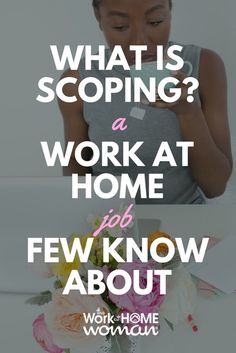 a woman looking at her cell phone with the words what is scoping? a work at home job we know about