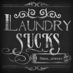 the words laundry sucks written in chalk on a blackboard with an ornate frame around it