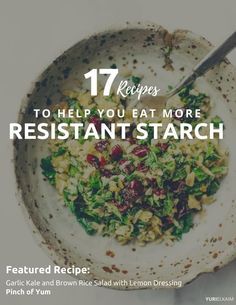 a white bowl filled with food and the words 17 recipes to help you eat more resistant starch