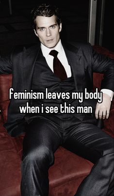 a man in a suit and tie sitting on a couch with the caption feminist leaves my body when i see this man