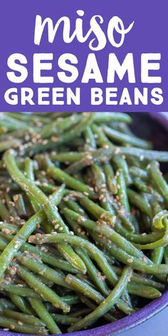 green beans in a purple bowl with sesame sprinkled on top and the words, miso sesame green beans