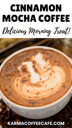 a cup of cinnamon mocha coffee with the words delicious morning treat on top and below