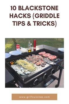 an outdoor grill with food on it and the words, 10 blackstone hacks griddle tips & tricks