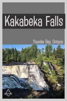 the cover of kakabeka falls by thunder bay, ontariano with trees and