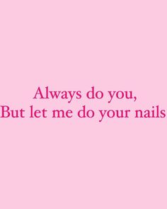 a pink background with the words always do you, but let me do your nails