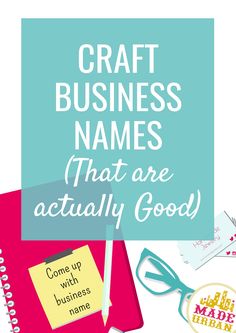 the words craft business names that are actually good written on top of notebooks and papers