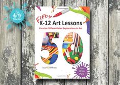 a book with the title k - 12 art lessons 50 creative differentiated explanations in art