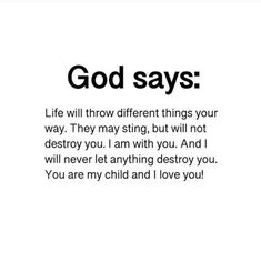 the words god says life will throw different things your way they may put, but not destroy you