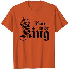 21 Born To Be King T Shirt Anna Cattish, King Tshirt, The United States, United States, T Shirt