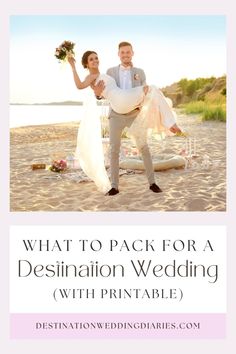 a bride and groom on the beach with text that reads, what to pack for a destination wedding with printables