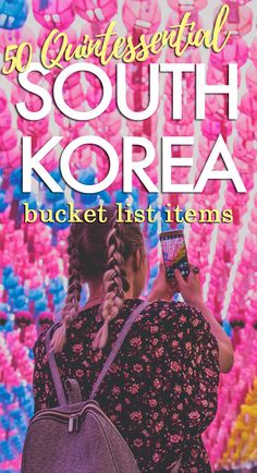 a woman with her back to the camera and text that reads, 50 quirkyestial south korea bucket list items