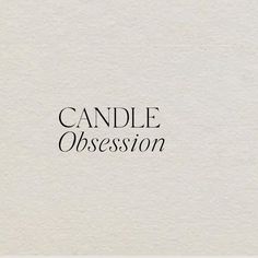 the words candle obsession written in black ink on a white paper with an image of