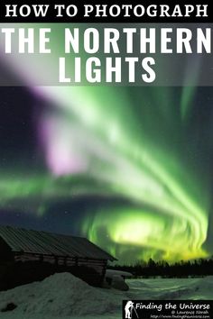 the northern lights with text overlay that reads how to photograph the northern lights