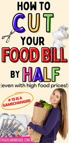 a woman holding a paper bag full of food and money with the text how to cut your food bill by half