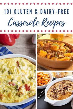 collage of different casserole dishes with text overlay reading 101 gluten & dairy - free casserole recipes