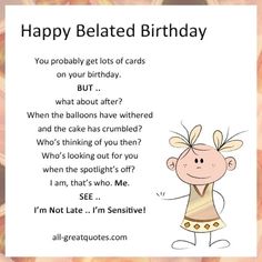 Happy Belated Birthday Funny, Inspirational Happy Birthday Quotes, Free Birthday Cards, Birthday Cards Images, Card Verses