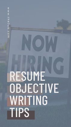 a sign that says, now hiring resume objective writing tips