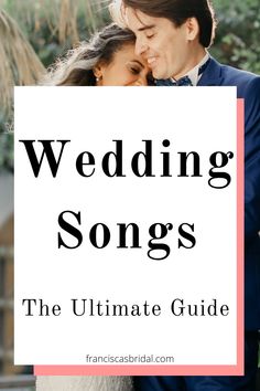 the ultimate guide to wedding songs that are perfect for every bride and groom on their big day