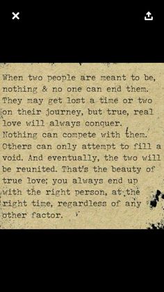 an old paper with the words when two people are meant to be, nothing & no one can end them