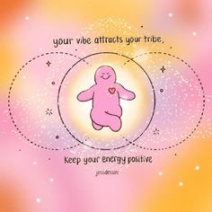 a pink teddy bear sitting in the center of a circle with words on it that read, your web attracts your tribe keep your energy positive