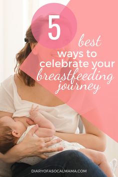 a woman breasting her baby with the text 5 best ways to celebrate your breastfeeding journey