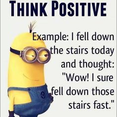 a minion with glasses on it's head and the caption that says think positive