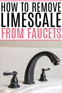 how to remove limescate from faucets and other bathroom fixtures with text overlay that reads, how to remove limescale from faucets