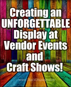 colorful wooden planks with the words creating an unforgettable display at vendor events and craft shows