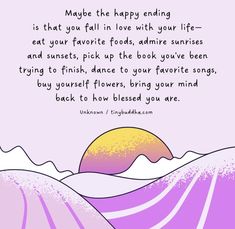 a pink and purple background with the words maybe that happy ending is that you fall in love with your life