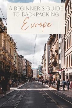 a sign that says beginner's guide to backpacking europe with people walking down the street