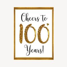 a sign that says cheers to 100 years with gold glitter in the shape of a number