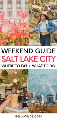 the weekend guide to salt lake city where to eat and what to do