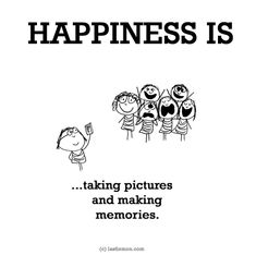 a poster with the words happiness is taking pictures and making memories on it's front cover