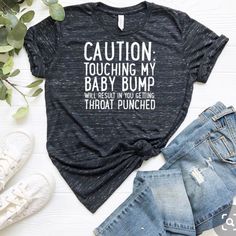 “Caution Touching My Bump Will Result In You Getting Throat Punched” Funny T-Shirt Never Worn - Was A Gift Not In My Size - Just A Few Months Old - Brand New Super Soft Fabric Comment For Measurements - Bundle And Save! Trades Will Be Considered Smoke Free Home! Funny Maternity Shirts, Toddler Board, Maternity Shirts, Funny Pregnancy Shirts, Baby Announcements, Pregnancy Tshirts, Pregnancy Gifts, Tops Black, Pregnancy Shirts