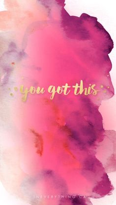 the words you got this written in gold on a pink and purple watercolor background