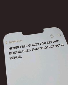 a piece of paper that has some type of message on it with the words, never feel guilt for setting boundaries that protect your peace