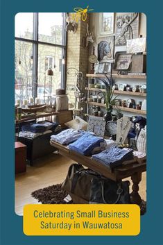 a room filled with lots of clothes and furniture in front of large windows that reads celebrating small business saturday in wawatosa